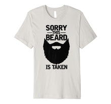 Load image into Gallery viewer, Mens Sorry This Beard is Taken Shirt