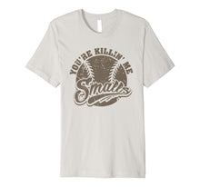 Load image into Gallery viewer, Cool You're Killin Me Smalls T-Shirt For Softball Enthusiast