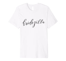 Load image into Gallery viewer, Bridezilla T-Shirt Blk Lett