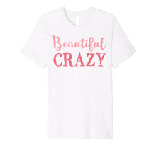 Load image into Gallery viewer, Beautiful Crazy Shirt Womens Ladies Country Music Song Lyric