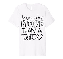 Load image into Gallery viewer, You are more than a test standardized test tshirt teacher
