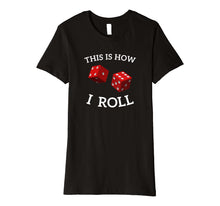 Load image into Gallery viewer, Craps Shirt; Craps Red Dice Game Tshirt How I Roll