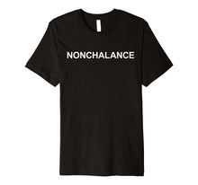 Load image into Gallery viewer, Nonchalance T shirt | T-shirt Tee