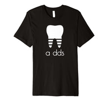 Load image into Gallery viewer, Funny Dentist T-shirt a DDS Dental Student Gift Humor Shirt