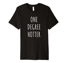 Load image into Gallery viewer, One Degree Hotter Shirt Graduation T-Shirt for Graduate