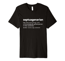 Load image into Gallery viewer, Septuagenarian Funny 70th Birthday Gag Gift Shirt