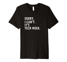 Load image into Gallery viewer, Funny Saying Tech Week T-Shirt | Theater Geek Gift Tee
