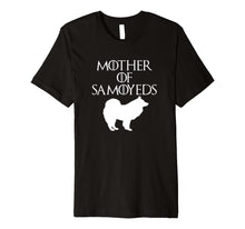 Load image into Gallery viewer, Cute & Unique White Mother of Samoyeds T-shirt E010746