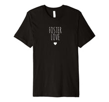 Load image into Gallery viewer, FOSTER LOVE Soft Tshirt - Foster Care, Foster Child,