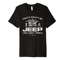 Load image into Gallery viewer, That's What I Do I Drive A-Jeep-Great Gift T Shirt For Men