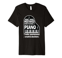 Load image into Gallery viewer, I Don't Make Mistakes When Playing A Piano Funny Pianist Tee