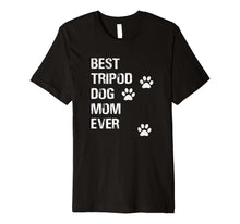 Load image into Gallery viewer, Best Tripod 3 Legged Dog Mom Novelty TShirt