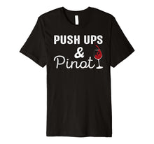 Load image into Gallery viewer, Push Ups and Pinot Funny Work Out Gym T-shirt