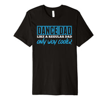 Load image into Gallery viewer, Daddy Life Shirts Dance Dad Tees Father Dancing Men Gifts