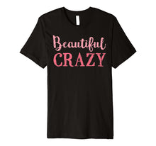 Load image into Gallery viewer, Beautiful Crazy Shirt Womens Ladies Country Music Song Lyric