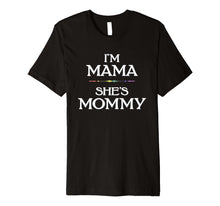 Load image into Gallery viewer, I'm Mama - She's Mommy LGBT Lesbian Mothers T-Shirt