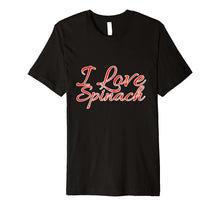 Load image into Gallery viewer, I Love Spinach Vegetable Lovers T-Shirt