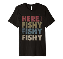 Load image into Gallery viewer, Here Fishy Fishy Fishy Fishing T-shirt