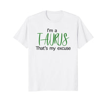Load image into Gallery viewer, Im A Taurus Thats My Excuse April Birthday Funny T-Shirt