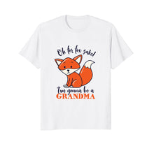 Load image into Gallery viewer, I'm Gonna Be A Grandma Fox T-shirt Funny Baby Announcement