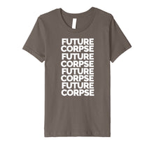 Load image into Gallery viewer, Future Corpse Death Positive Trending T-Shirt
