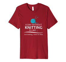 Load image into Gallery viewer, Knitting T-Shirt for Knitters - A Day Without Knitting