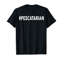 Load image into Gallery viewer, Pescatarian Shirt Hashtag Pescatarian Diet T-Shirt