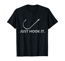 Load image into Gallery viewer, Just Hook It Funny Fishing Gift T-Shirt