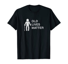 Load image into Gallery viewer, Old Lives Matter Birthday, Funny 40th 50th 60th 70th Gifts T-Shirt