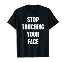 Load image into Gallery viewer, STOP TOUCHING YOUR FACE T-Shirt-520405