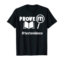 Load image into Gallery viewer, Teacher - Prove It - Text Evidence T-Shirt