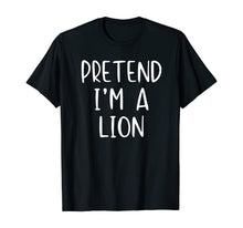 Load image into Gallery viewer, Pretend I'm A Lion Halloween Costume Lazy Easy T-Shirt
