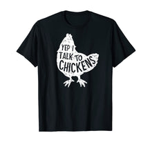 Load image into Gallery viewer, Yep I Talk To Chickens Super Cute Funny Chicken Hens Farm T-Shirt