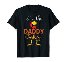 Load image into Gallery viewer, Mens I'm The Daddy Turkey Costume Dad Gifts Thanksgiving T-Shirt