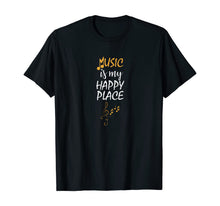 Load image into Gallery viewer, Music Is My Happy Place Inspiring Music Lover Musician Gift T-Shirt