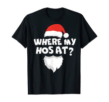 Load image into Gallery viewer, Where My Hos At Christmas Gift Funny Adult Santa Claus Hoes T-Shirt