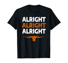 Load image into Gallery viewer, Texas Football Alright Alright Alright Long Horn T-Shirt