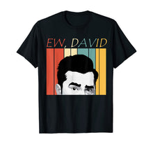 Load image into Gallery viewer, Ew, David T-Shirt, Funny Gift Tee Shirt