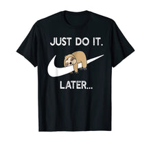 Load image into Gallery viewer, Do It Later Funny Sleepy Sloth For Lazy Sloth Lover T-Shirt-207927