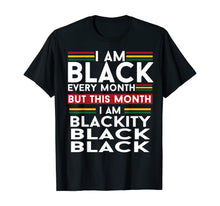 Load image into Gallery viewer, I Am Black Every Month But This Month I'm Blackity Black T-Shirt-826901