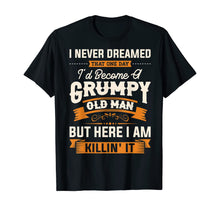 Load image into Gallery viewer, Mens I Never Dreamed That I'd Become A Grumpy Old Man T-Shirt