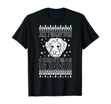 Load image into Gallery viewer, All I Want For Christmas Is Dood Ugly Christmas Style T-Shirt