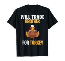 Load image into Gallery viewer, Will Trade Brother For Turkey Funny Thanksgiving Gift Kids T-Shirt