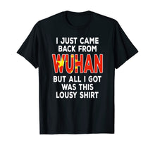 Load image into Gallery viewer, Just Got Back From Wuhan, Funny China Vacation Souvenir Gift T-Shirt-401866