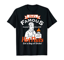 Load image into Gallery viewer, Dicks Famous Hot Nuts Eat a Bag of Dicks - Funny Adult Humor T-Shirt