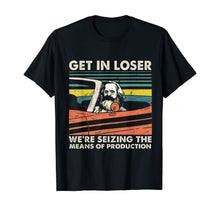 Load image into Gallery viewer, Get In Loser We're Seizing The Means Of Production Karl Marx T-Shirt