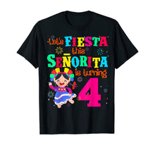 Load image into Gallery viewer, Let's Fiesta this Senorita is turning 4 Mexican Birthday T-Shirt
