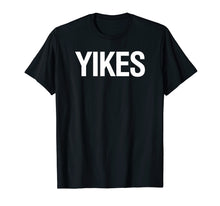 Load image into Gallery viewer, Yikes T-Shirt Funny Trendy