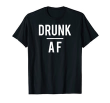 Load image into Gallery viewer, Drunk AF t-shirt, beer, alcohol, wine, rum, whiskey, bar