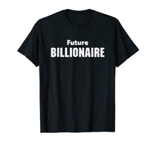 Load image into Gallery viewer, Future Billionaire Tshirt,Entrepreneur Business CEO Shirt